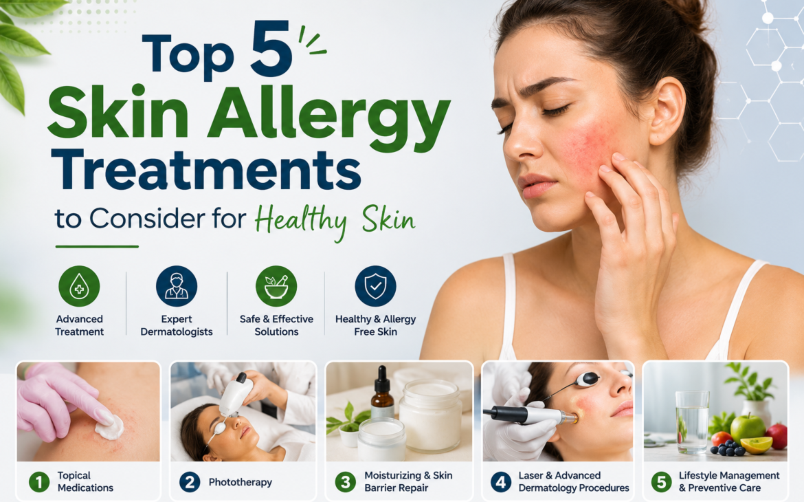 Top 5 Skin Allergy Treatments to Consider for Healthy Skin